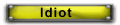 Idiot